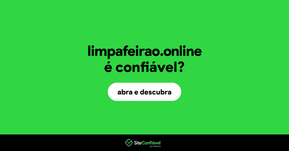 O site limpafeirao.online é confiável?