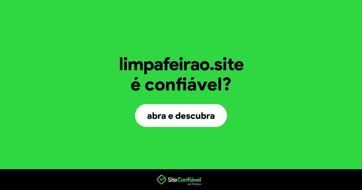 O site limpafeirao.site é confiável?