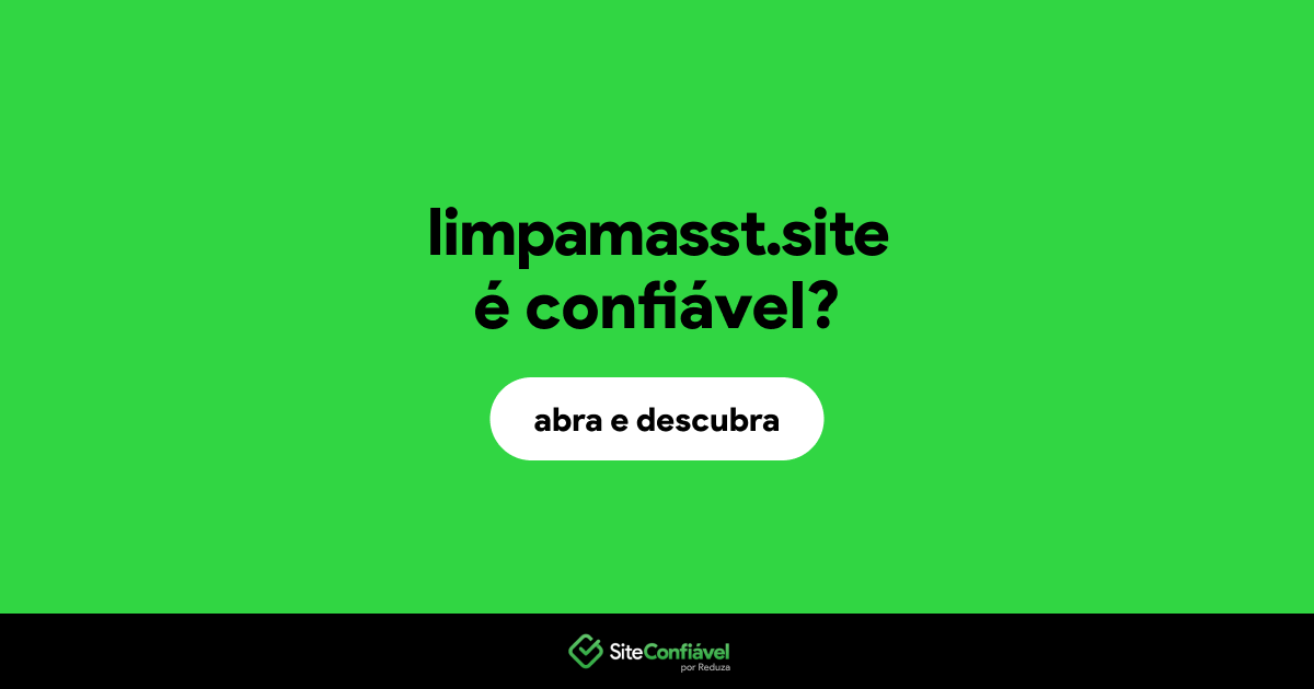 O site limpamasst.site é confiável?