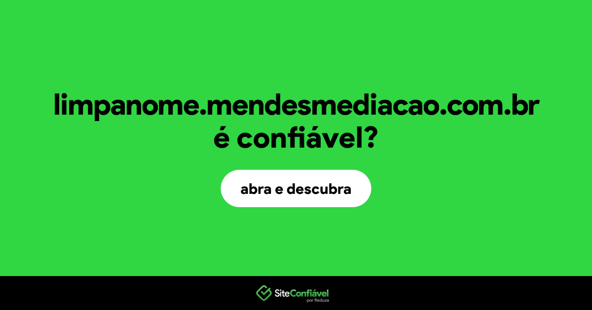 O site limpanome.mendesmediacao.com.br é confiável?