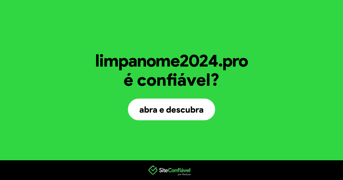 O site limpanome2024.pro é confiável?