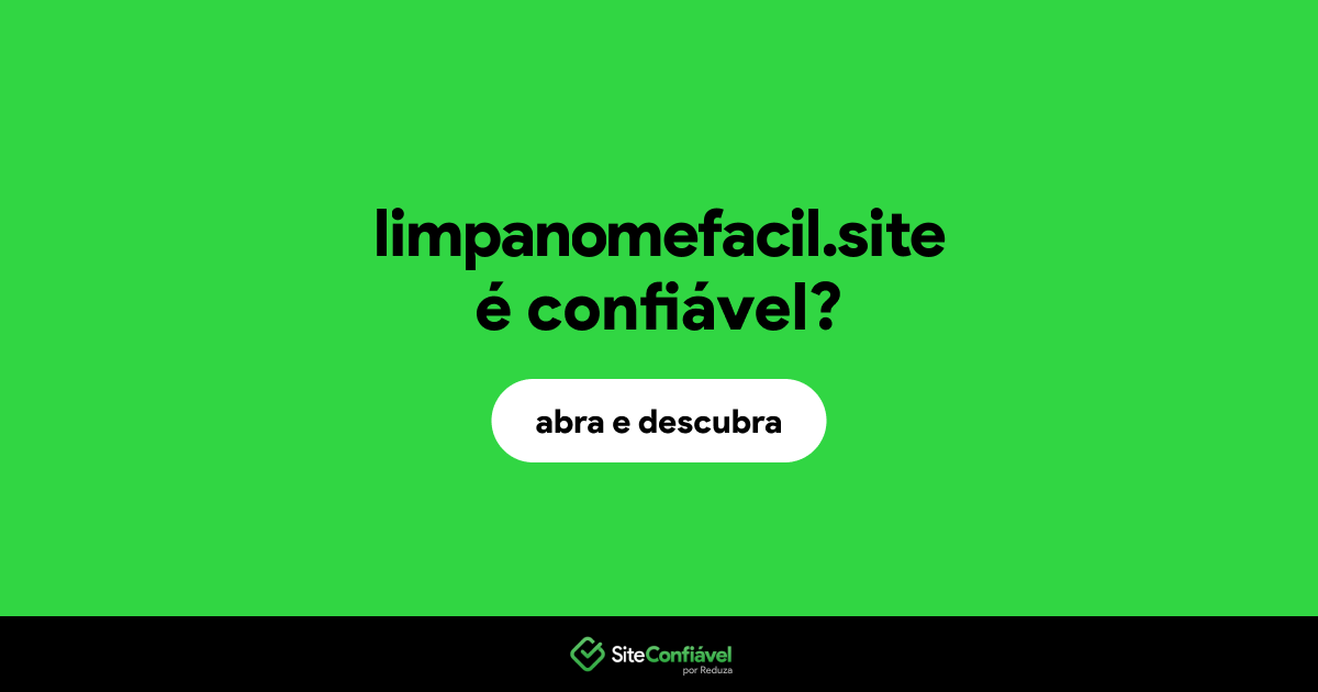 O site limpanomefacil.site é confiável?