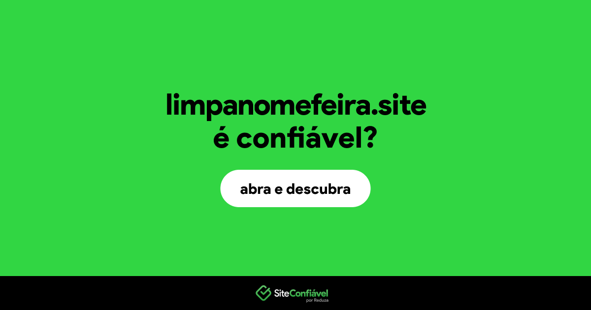 O site limpanomefeira.site é confiável?