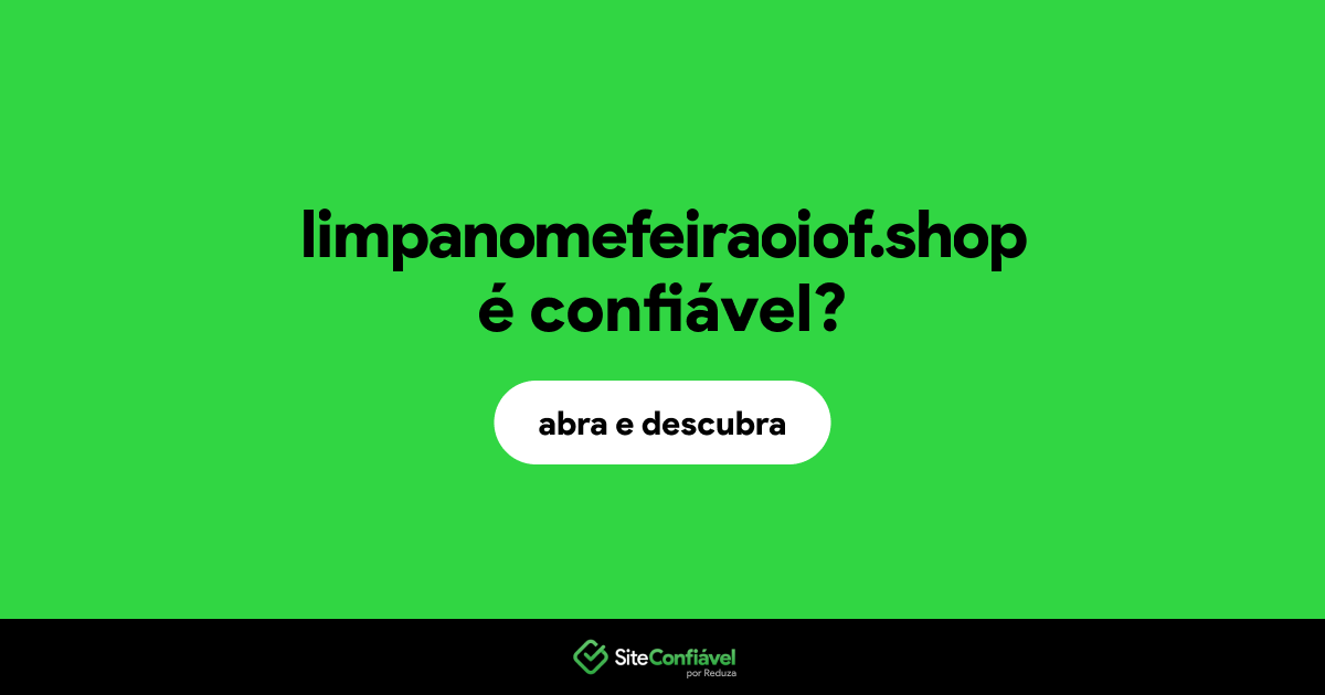 O site limpanomefeiraoiof.shop é confiável?