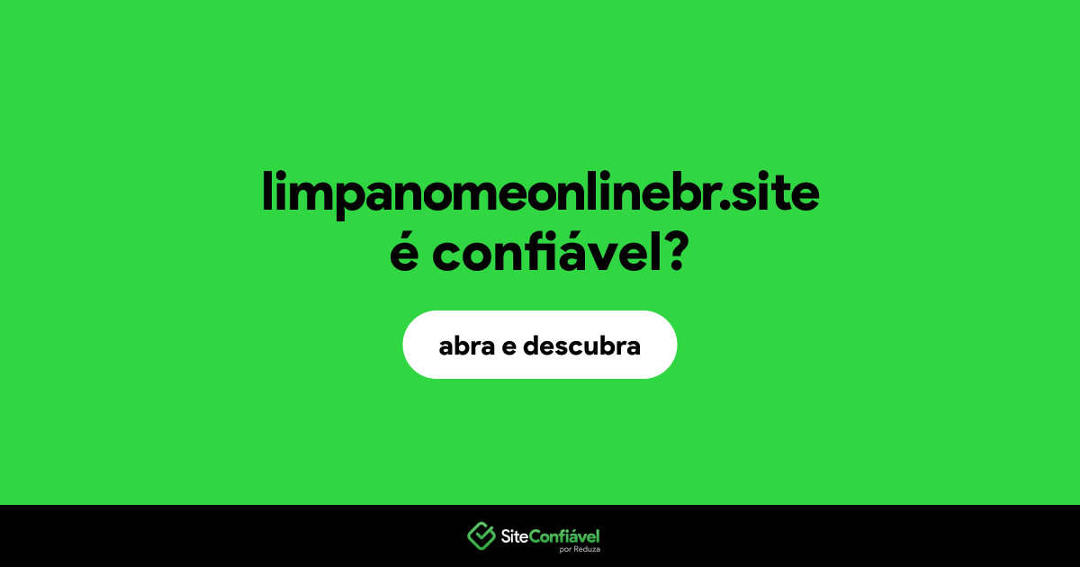 O site limpanomeonlinebr.site é confiável?