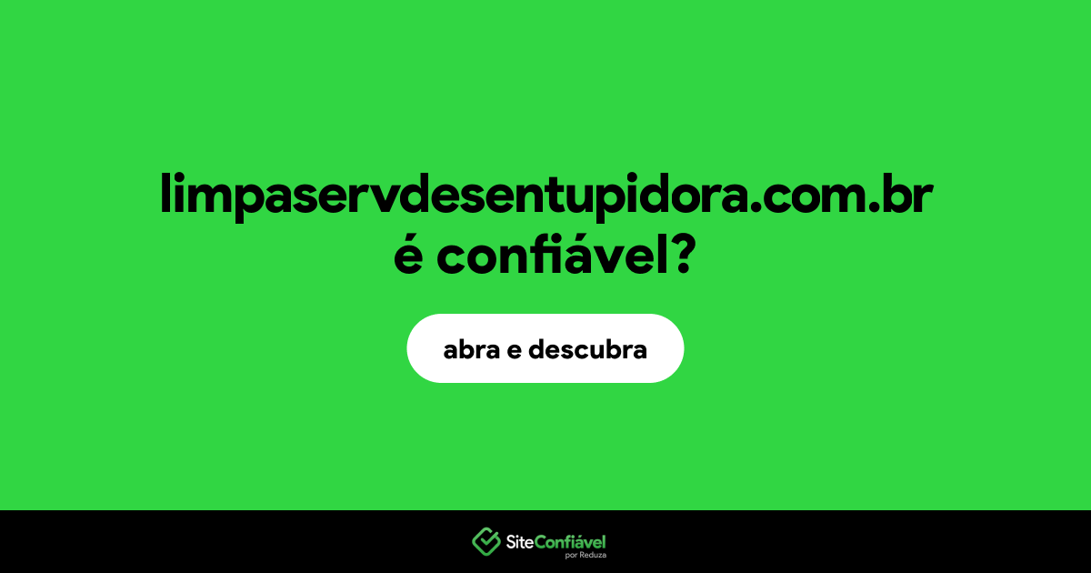 O site limpaservdesentupidora.com.br é confiável?