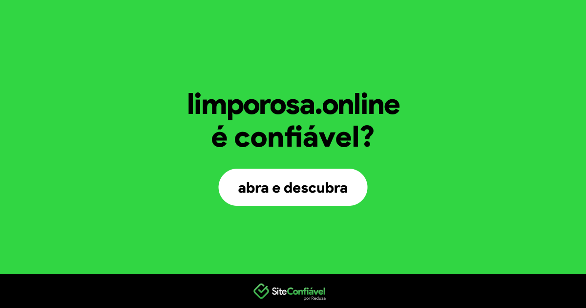O site limporosa.online é confiável?