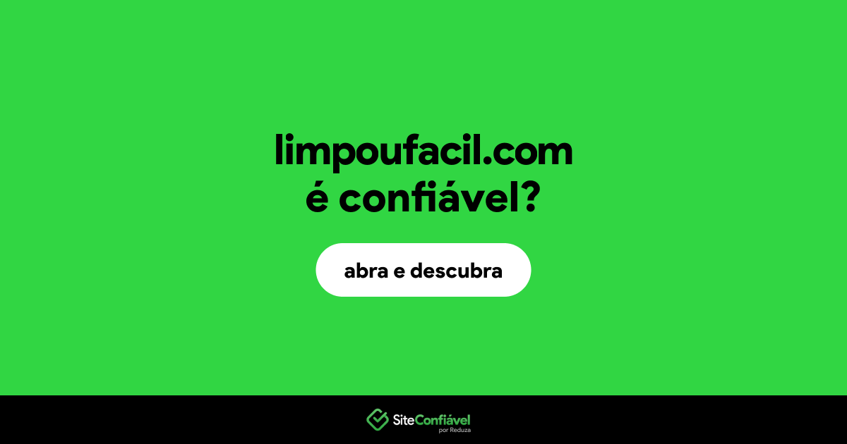 O site limpoufacil.com é confiável?