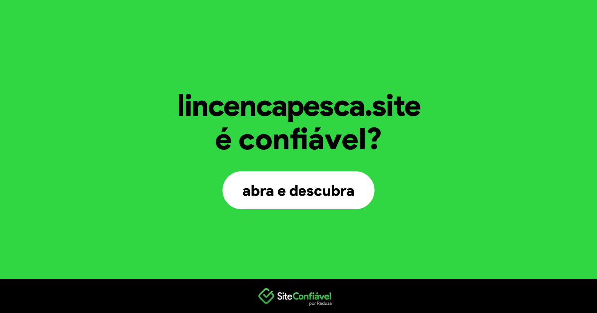 O site lincencapesca.site é confiável?