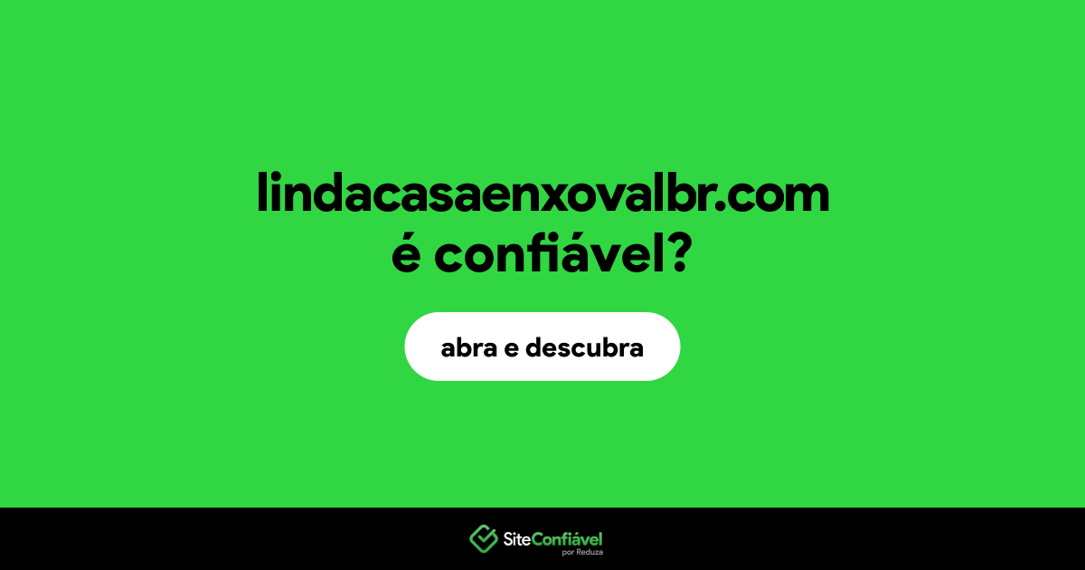 O site lindacasaenxovalbr.com é confiável?