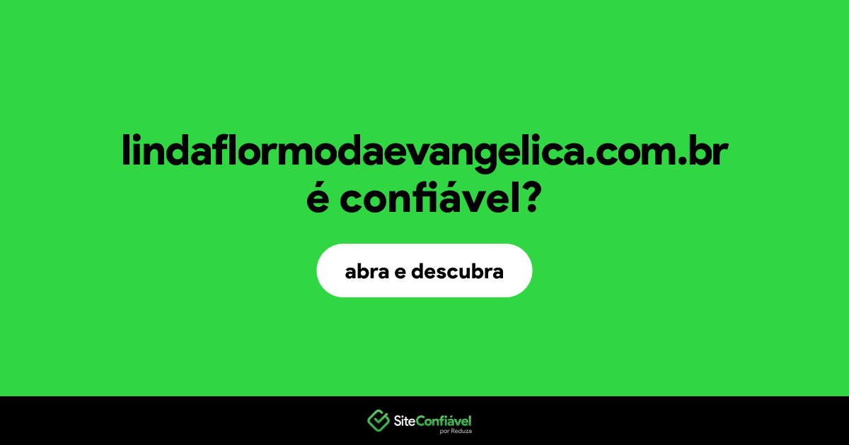 O site lindaflormodaevangelica.com.br é confiável?