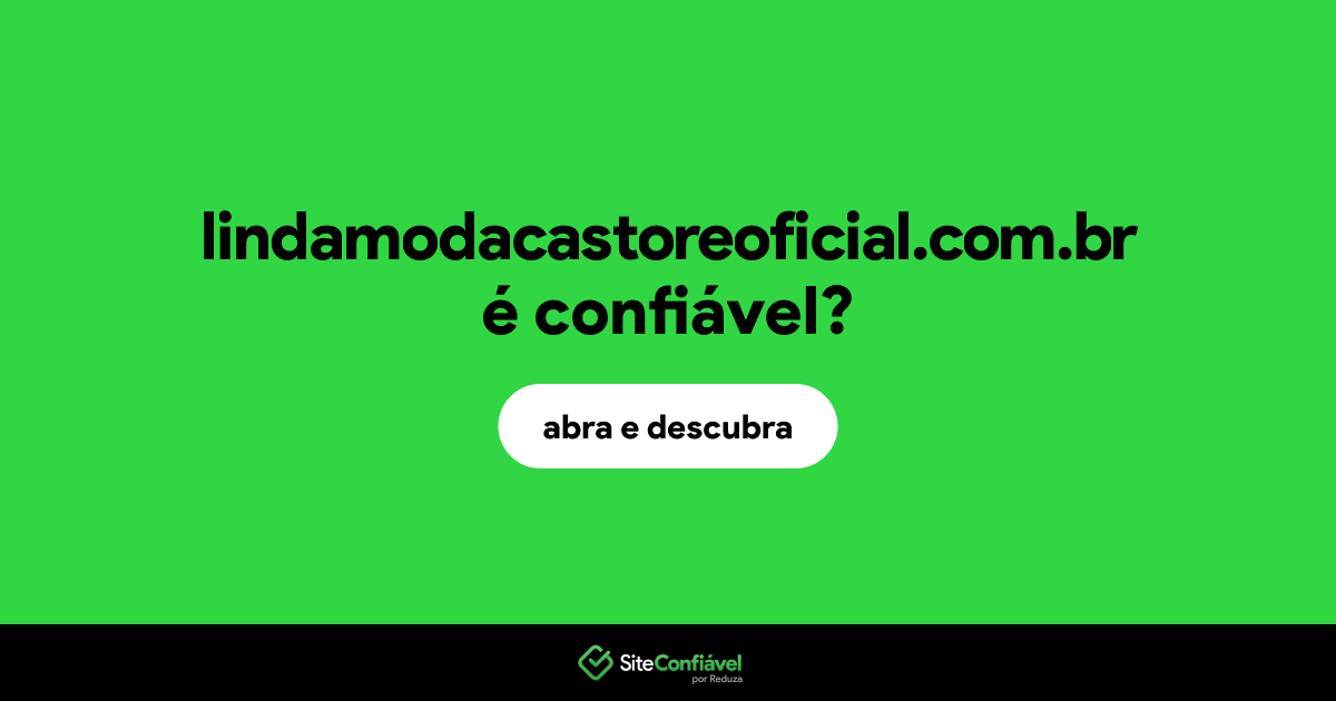 O site lindamodacastoreoficial.com.br é confiável?