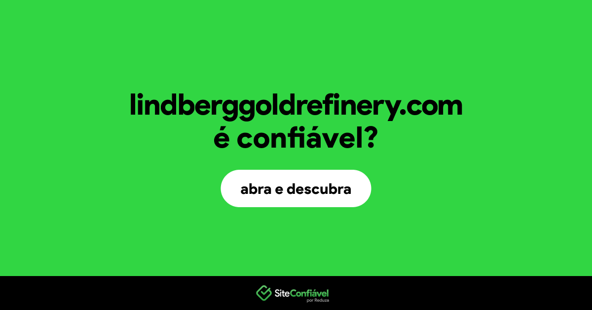 O site lindberggoldrefinery.com é confiável?