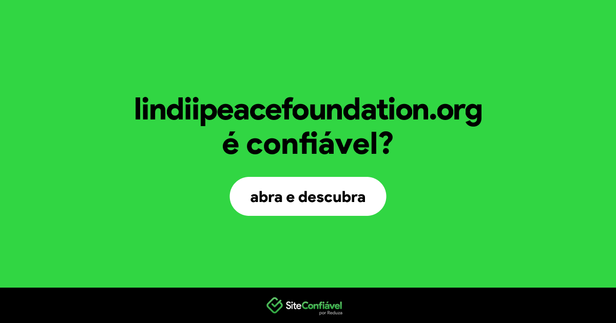 O site lindiipeacefoundation.org é confiável?