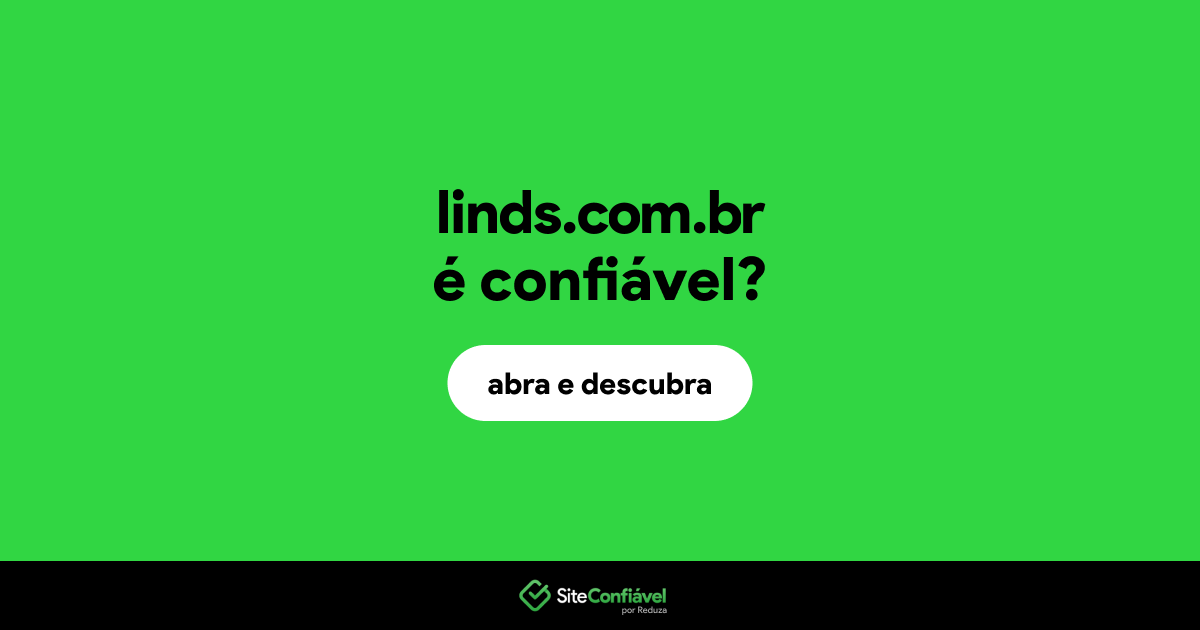 O site linds.com.br é confiável?