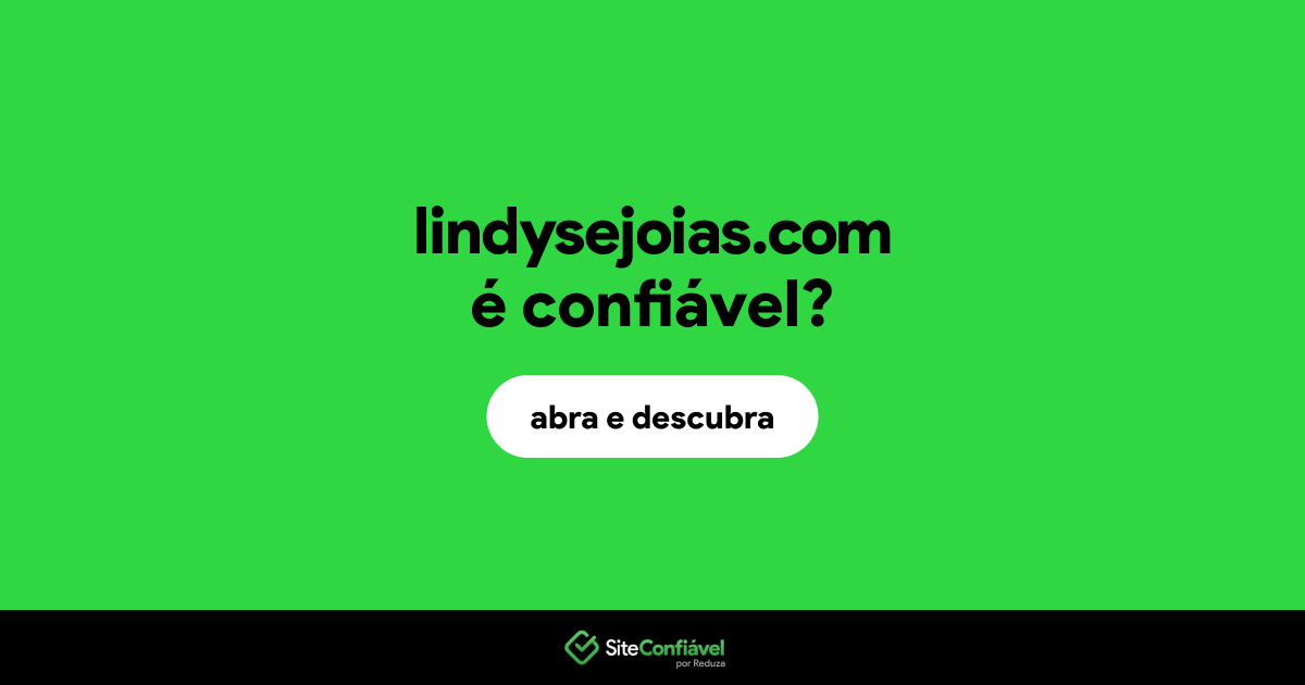 O site lindysejoias.com é confiável?