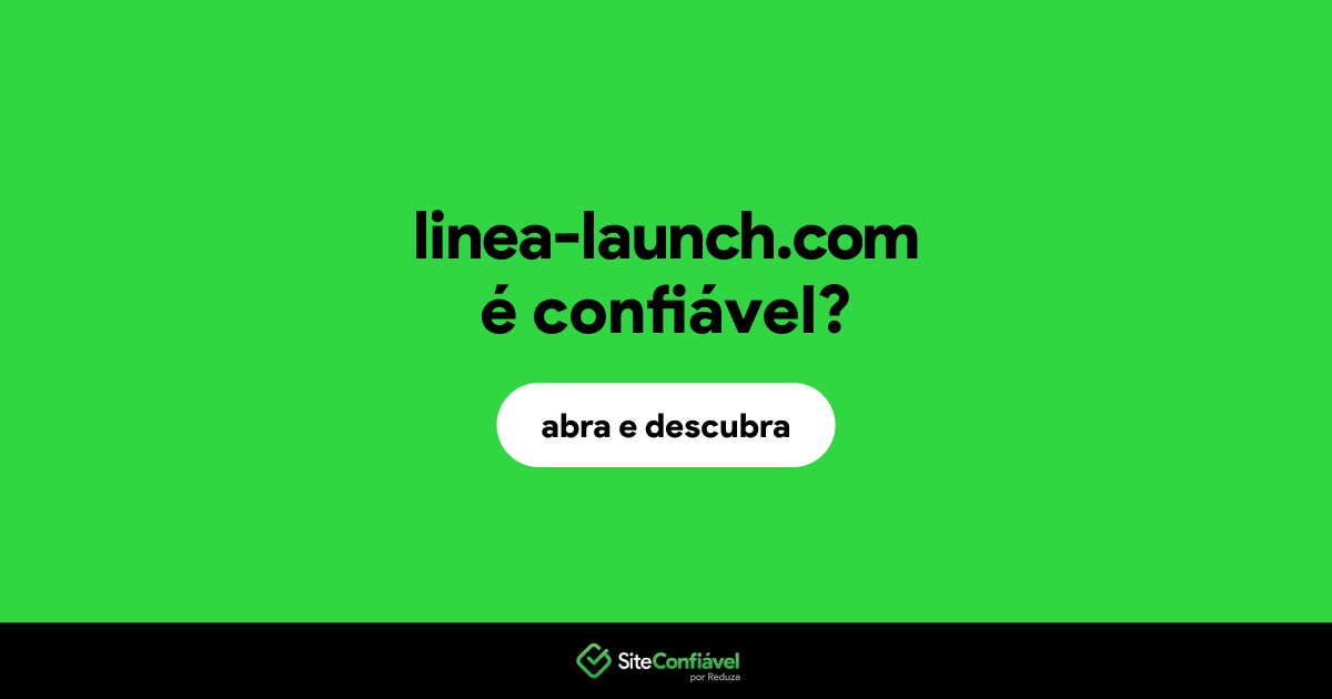 O site linea-launch.com é confiável?