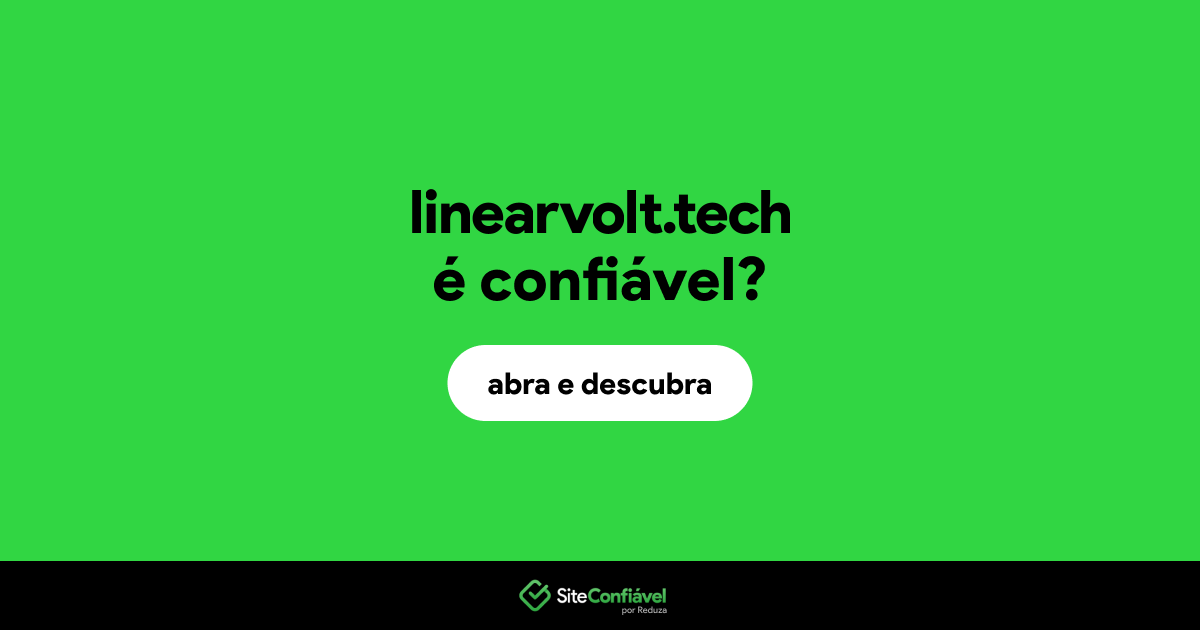O site linearvolt.tech é confiável?