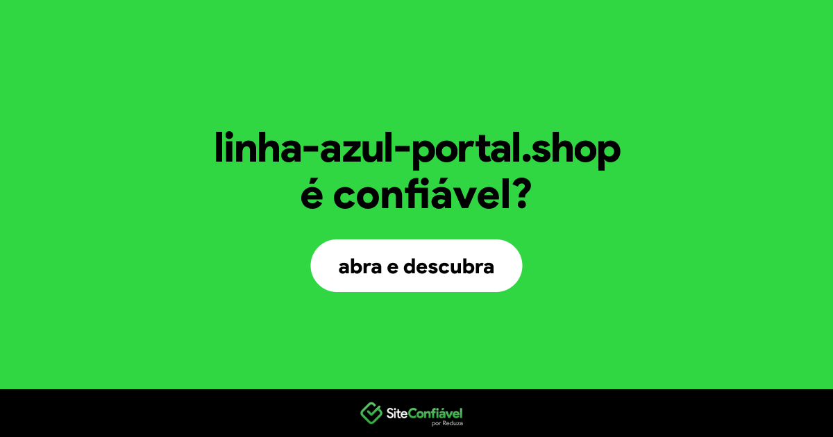 O site linha-azul-portal.shop é confiável?