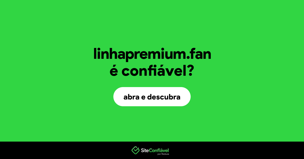 O site linhapremium.fan é confiável?