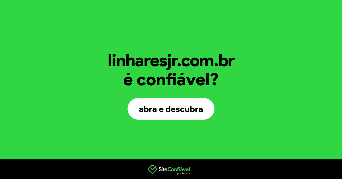 O site linharesjr.com.br é confiável?