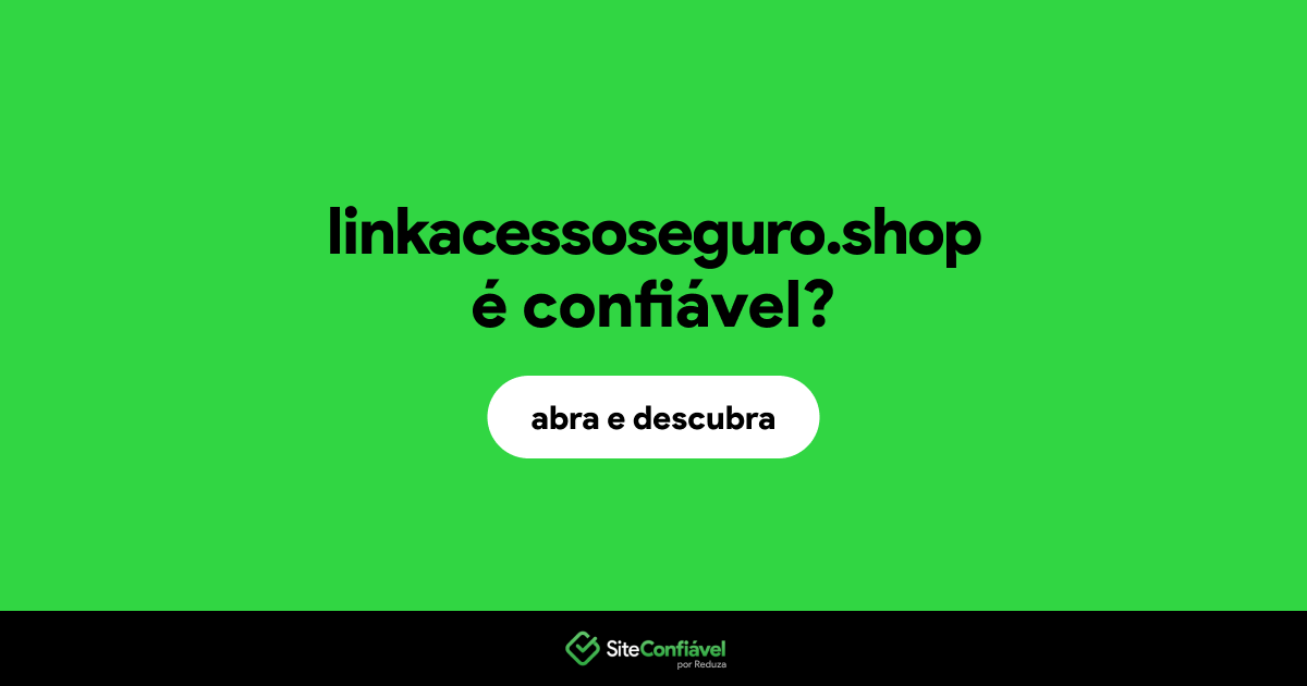 O site linkacessoseguro.shop é confiável?