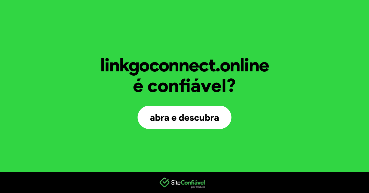 O site linkgoconnect.online é confiável?