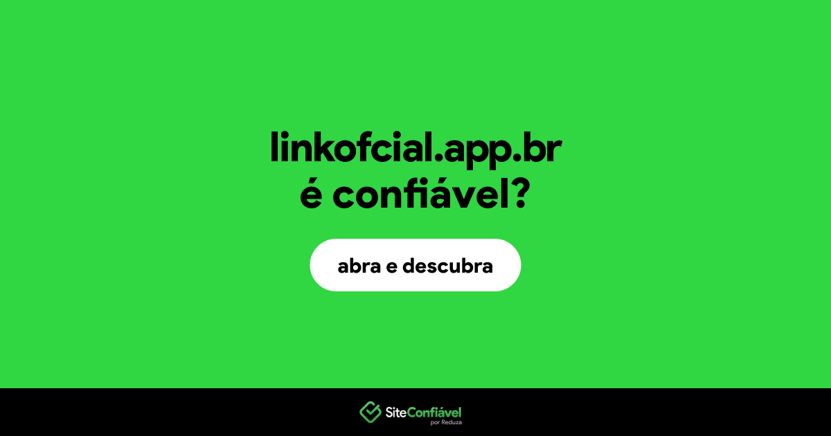 O site linkofcial.app.br é confiável?