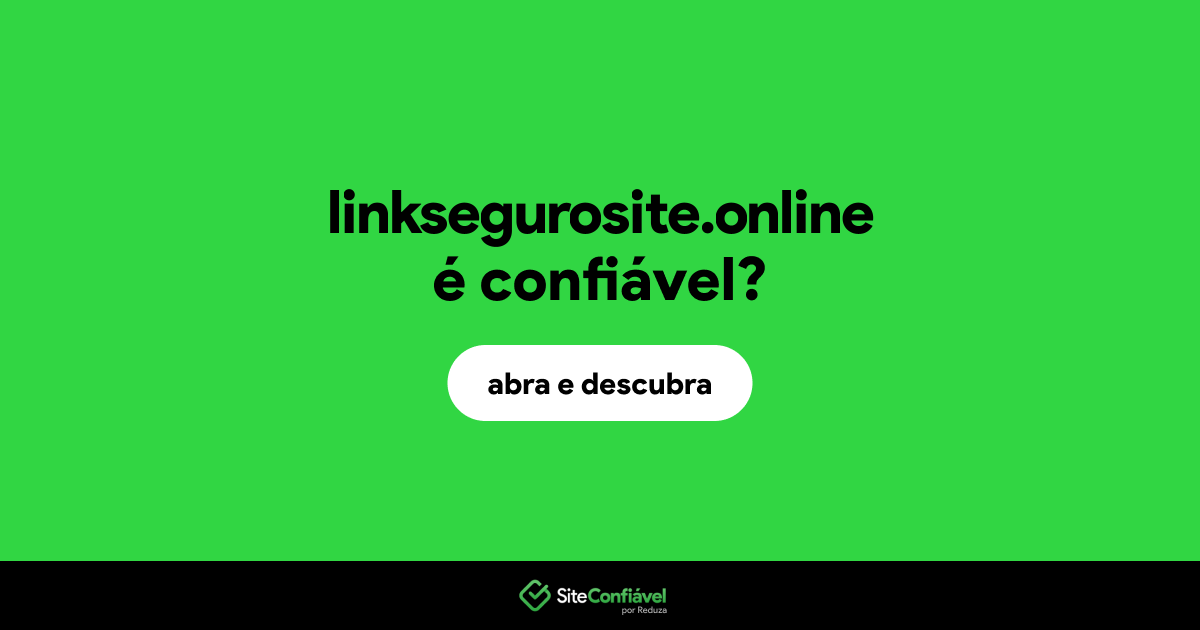 O site linksegurosite.online é confiável?
