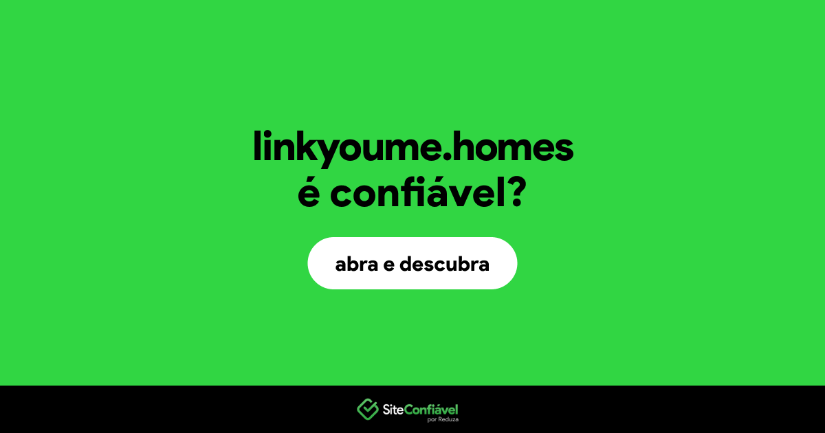 O site linkyoume.homes é confiável?