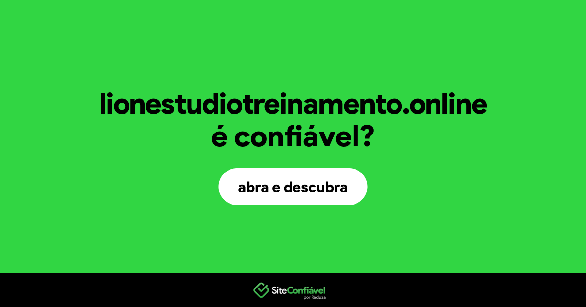 O site lionestudiotreinamento.online é confiável?
