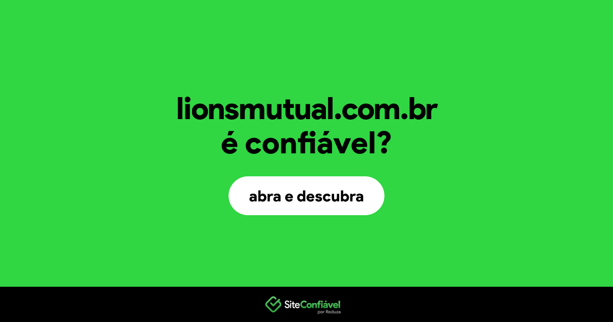 O site lionsmutual.com.br é confiável?