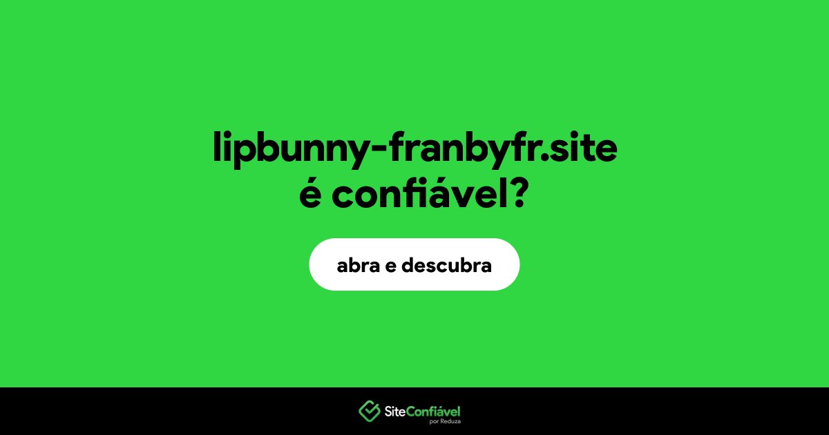 O site lipbunny-franbyfr.site é confiável?