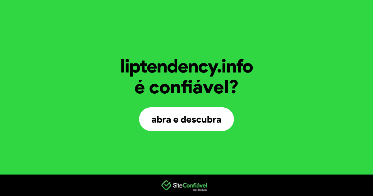 O site liptendency.info é confiável?