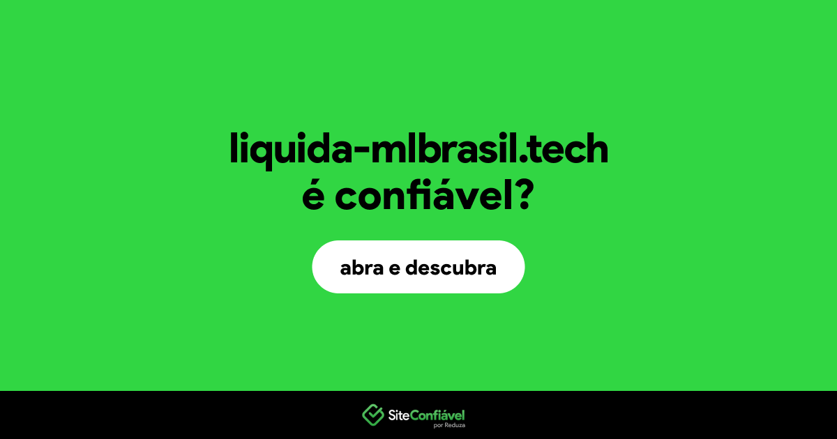 O site liquida-mlbrasil.tech é confiável?