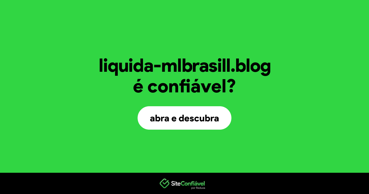 O site liquida-mlbrasill.blog é confiável?