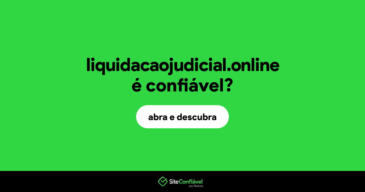 O site liquidacaojudicial.online é confiável?