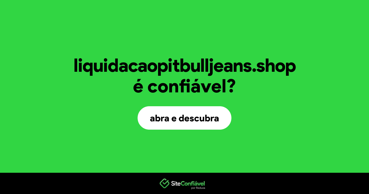 O site liquidacaopitbulljeans.shop é confiável?