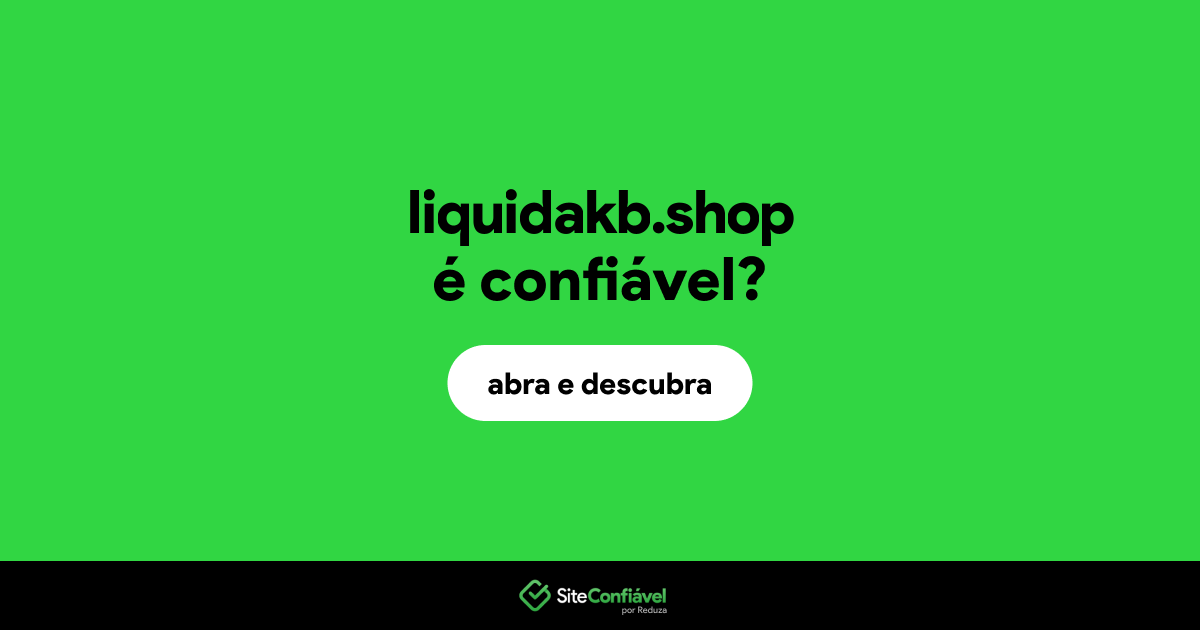 O site liquidakb.shop é confiável?