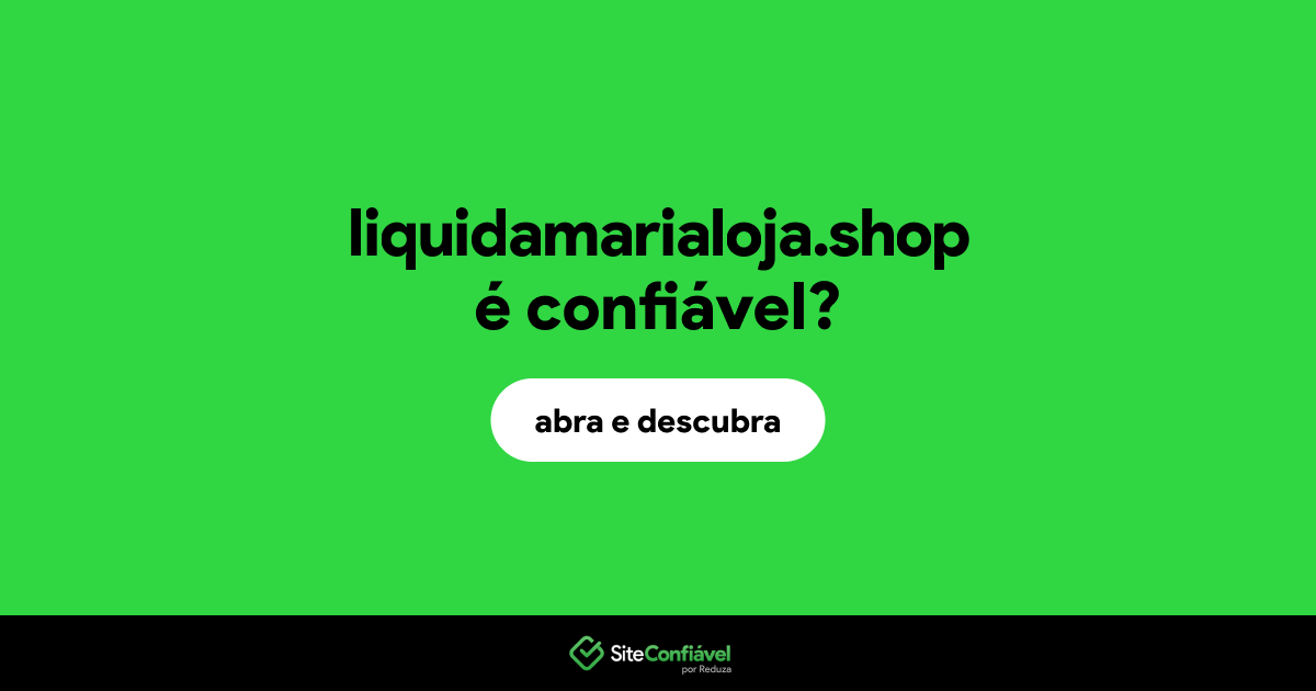 O site liquidamarialoja.shop é confiável?