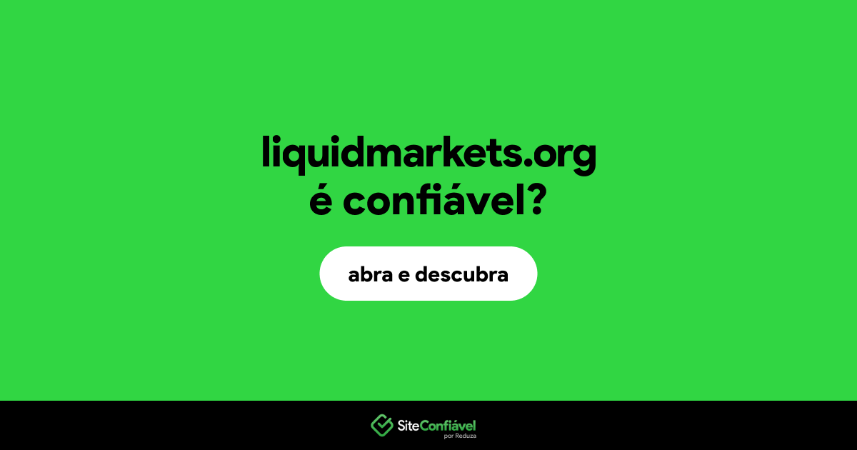 O site liquidmarkets.org é confiável?