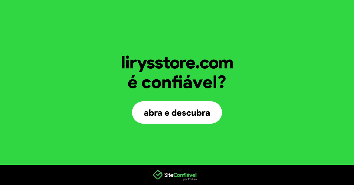 O site lirysstore.com é confiável?