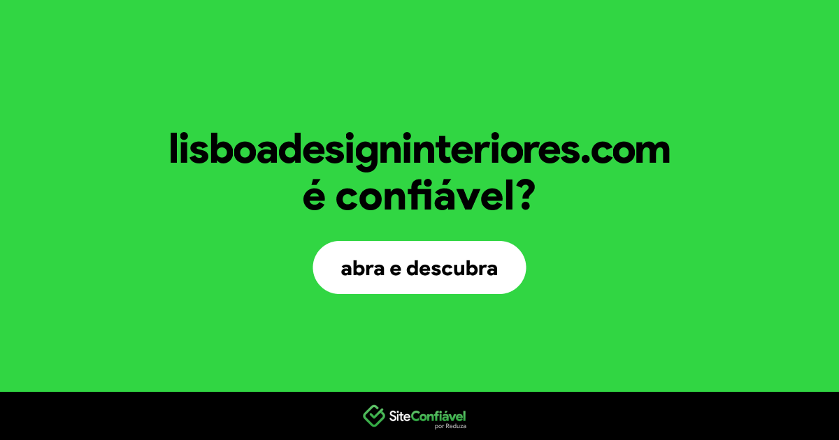 O site lisboadesigninteriores.com é confiável?