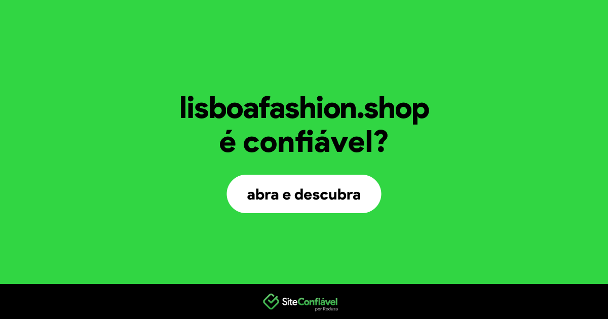 O site lisboafashion.shop é confiável?