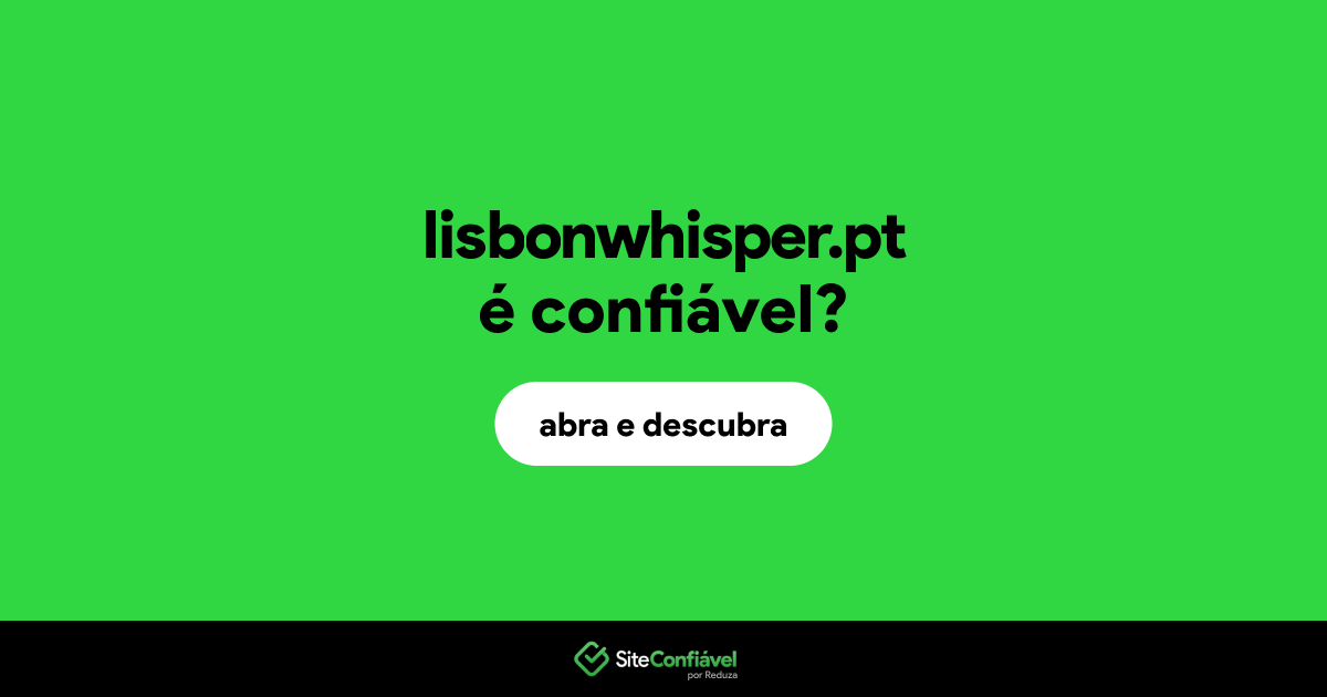O site lisbonwhisper.pt é confiável?