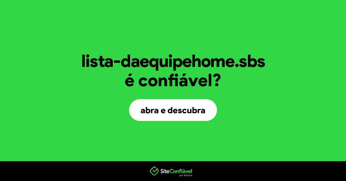 O site lista-daequipehome.sbs é confiável?