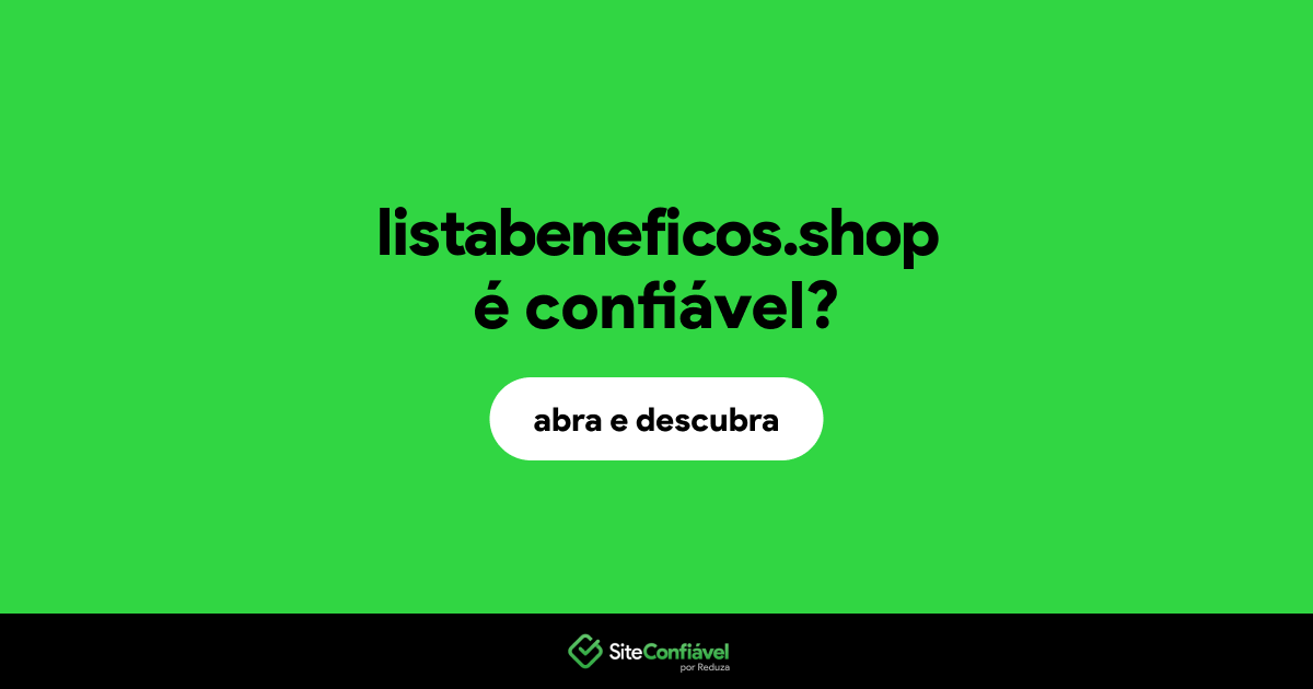 O site listabeneficos.shop é confiável?