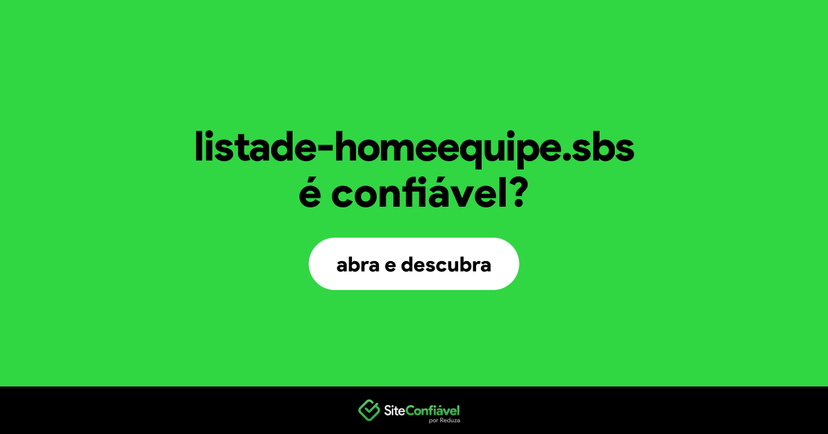 O site listade-homeequipe.sbs é confiável?