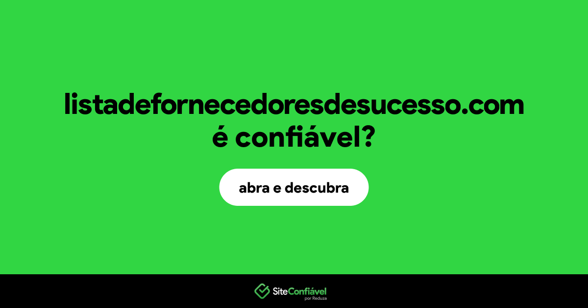 O site listadefornecedoresdesucesso.com é confiável?