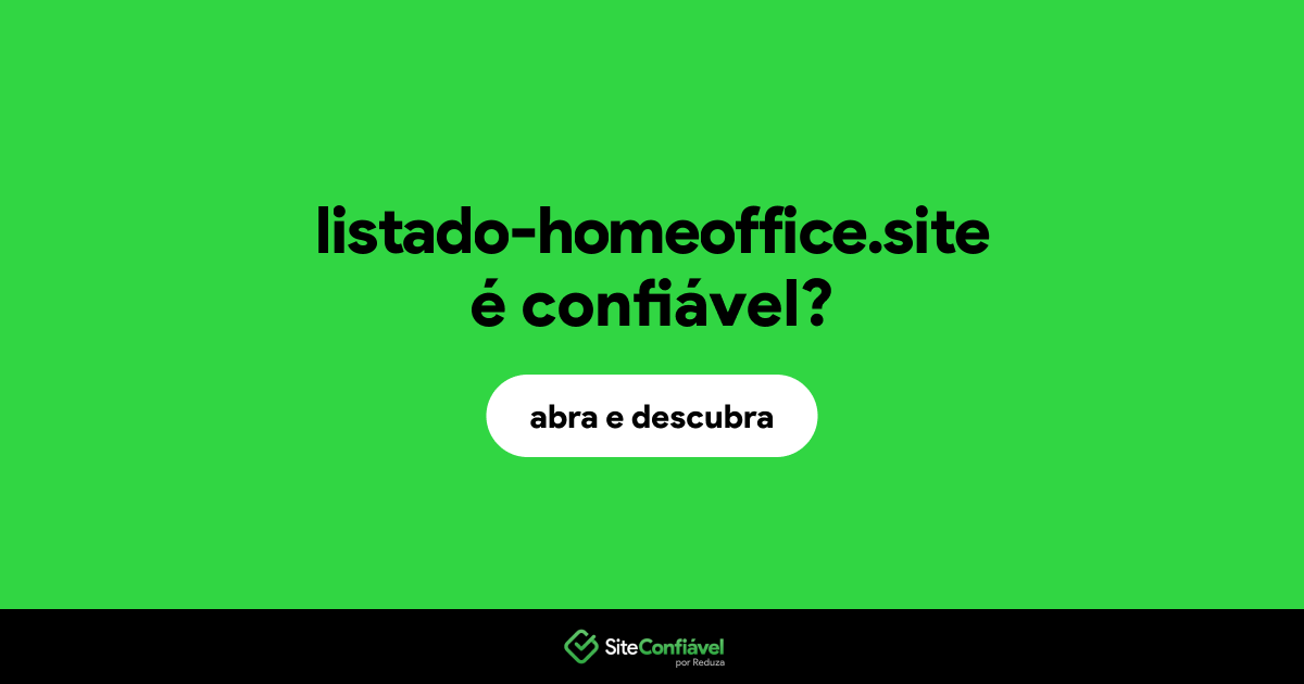 O site listado-homeoffice.site é confiável?